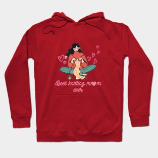 Best knitting mom ever Hoodie